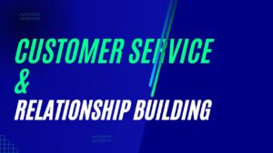 Customer Service and Relationship Building