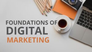 Foundations of Digital Marketing